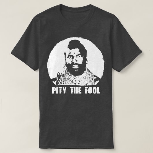 チームBA Baracus I愚か者に同情 Tシャツ (デザイン正面)