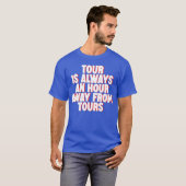 ツアーは常に私たちのヴィンテージから1時間以内 Tシャツ (正面フル)