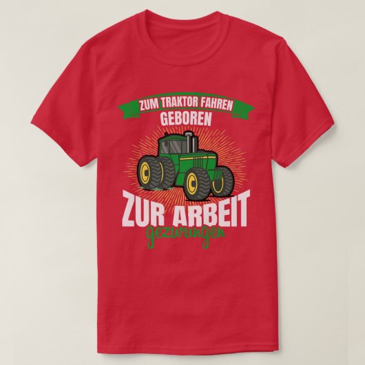 ツムトラクターfahren geboren zur arbeit gezwungen Fa Tシャツ (デザイン正面)