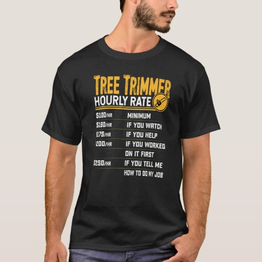 ツリートリマー時給ツリーのトリミング作業者 Tシャツ (正面)