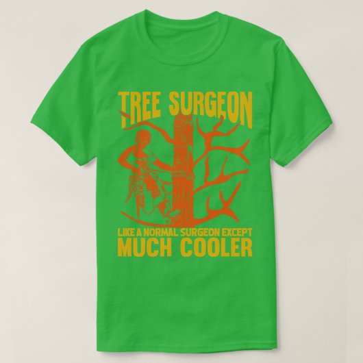 ツリー外科医アルボリスト木トリマー登山者ギフト Tシャツ (デザイン正面)
