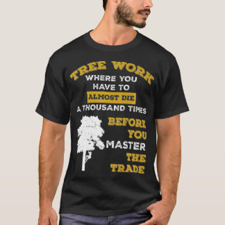 ツリー登山アーボリストツリーカッタおもしろい引用文プレ Tシャツ