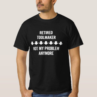 ツール退職したメーカー私の問題はもはやギフト Tシャツ