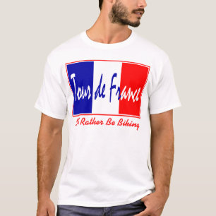 ツール・ド・フランス-私はむしろフランスのな旗を自転車に乗っていまし Tシャツ
