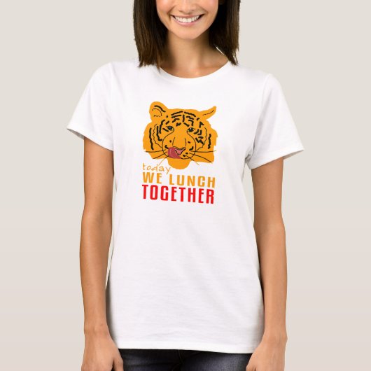 ティグレス – 今日は一緒に昼食 Tシャツ (正面)