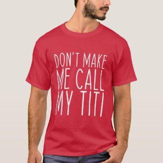 ティティ・ママをアンティ・マザーの日フーと呼ばせてはいけない Tシャツ