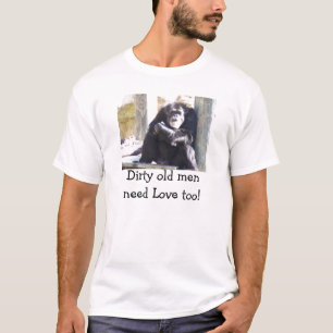 ティーの汚れた老人は愛を必要としますも! Tシャツ