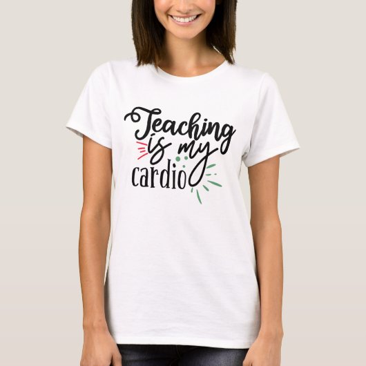 ティーチング・イズ・マイ・カーディオ Tシャツ (正面)