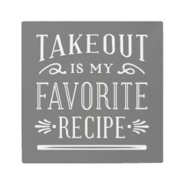 テイクアウトは私のお気に入りのレシピメタルプリント メタルプリント