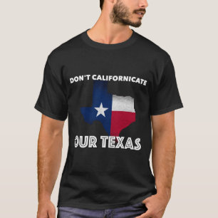 テキサスをカリフォルニア化するな Tシャツ