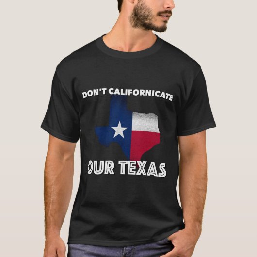 テキサスをカリフォルニア化するな Tシャツ (正面)