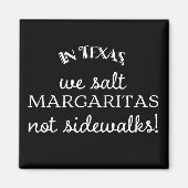 テキサス州では、我々は歩道ではなく、マルガリータに塩 マグネット (正面)
