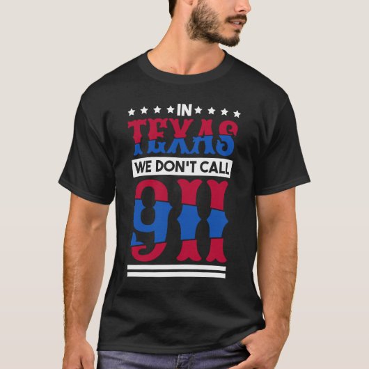 テキサス州で我々は911テキサス州先住民Texan 1を呼ばない Tシャツ (正面)