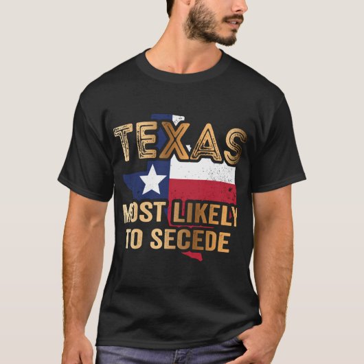 テキサス州は離脱しそうである Tシャツ (正面)