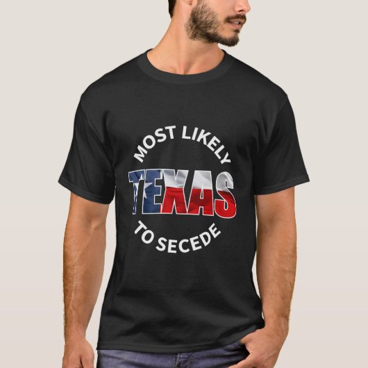 テキサス州国旗の成功のジョークを切り離す可能性が最も高い Tシャツ (正面)