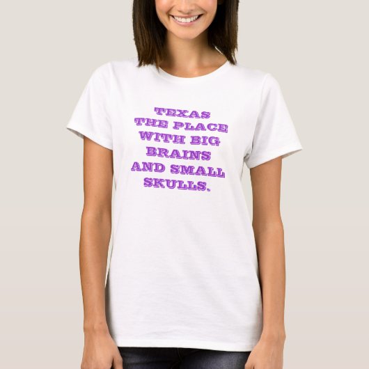 テキサス州大きい頭脳および小さい頭骨を搭載する場所 Tシャツ (正面)