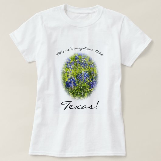 テキサス州・ブルーボンネットTシャツのような場所はない Tシャツ (デザイン正面)