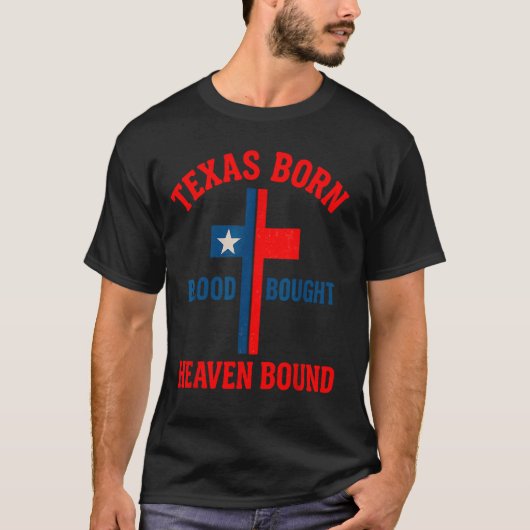 テキサス生まれ、血で買われ、天国へと続く十字架 Tシャツ (正面)