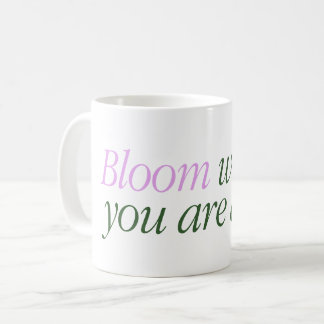 テキスト「Bloom where are you alive」がプリントされたマグカップ コーヒーマグカップ