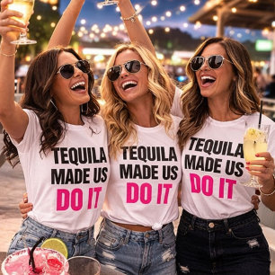 テキーラが私たちをそうさせた   花嫁チームの飲酒 Tシャツ
