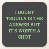 テキーラが答えだとは思わないが、一文の価値がある スクエアペーパーコースター (正面)