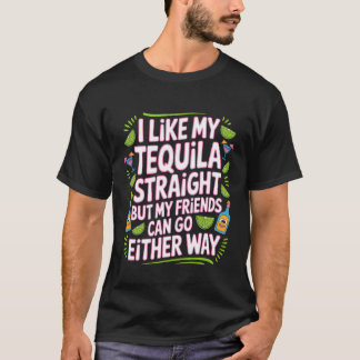 テキーラはストレートで Friendsはどっちでも - Tシャツ