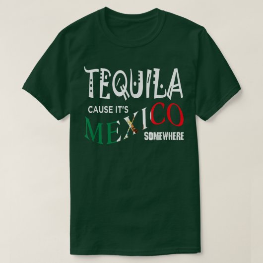 テキーラはメキシコのどこかで飲みおもしろい物だ Tシャツ (デザイン正面)