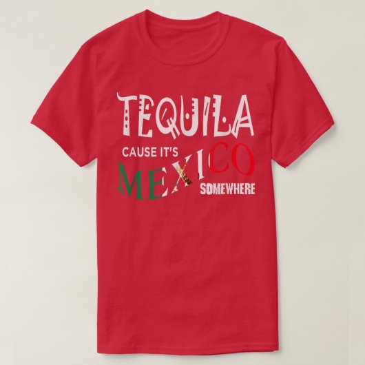 テキーラはメキシコのどこかで飲んでいるおもしろいのだ Tシャツ (デザイン正面)