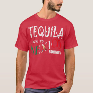 テキーラはメキシコのどこかで飲んでいるおもしろいのだ Tシャツ