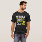 テキーラは答えではなく一発の価値がある Tシャツ (正面フル)