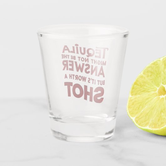 テキーラは答えではなく、その価値のあるショットであるかもしれない ショットグラス (裏面)