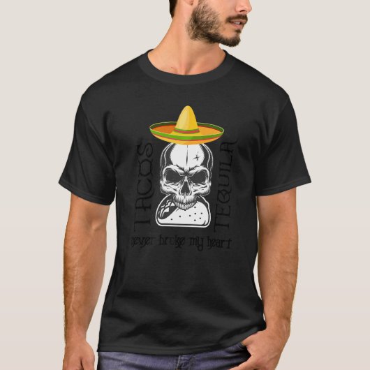 テキーラスカルテキーラとタコスは私の彼を壊さない Tシャツ (正面)