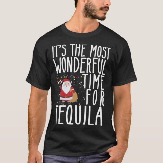 テキーラ・クリスマにとって最高の時間だ Tシャツ (正面)
