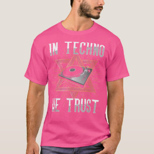 テクノでRave DJ Music House Electro EDMを信頼 Tシャツ