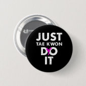 テコンドー空手Just Tae Kwon Do It 缶バッジ (正面&裏面)