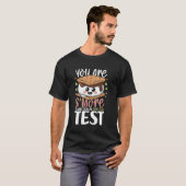 テストの日に備えてあなたはもう準備万端 T Tシャツ (正面フル)