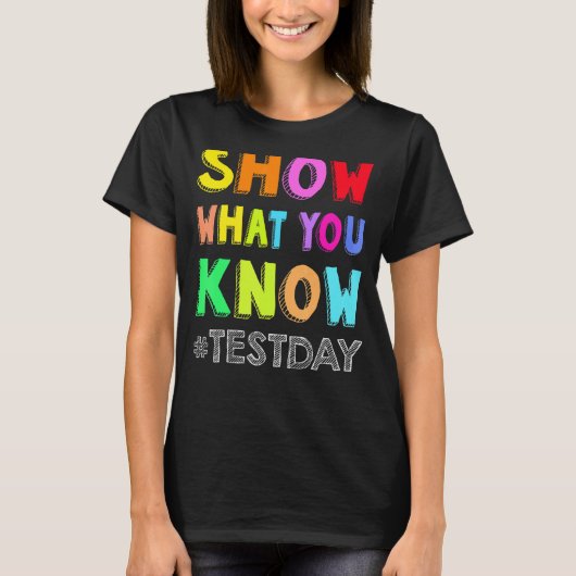 テストの日の学生に知っていることを表示教えする Tシャツ (正面)