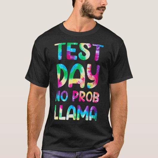 テスト日No Prob Llama Tyeダイ先生テスト日 Tシャツ (正面)