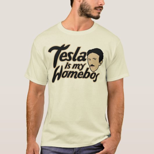 テスラは俺のホームボーイだ Tシャツ (正面)