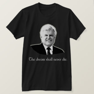 テッドケネディは夢決して死にません Tシャツ