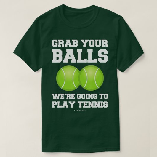 テニスおもしろいがあなたのボールを取り付け遊る Tシャツ (デザイン正面)