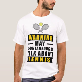 テニスについて突然話し出す可能性があります Tシャツ