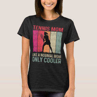 テニスのお母さん普通のお母さんだけクールの母 Tシャツ