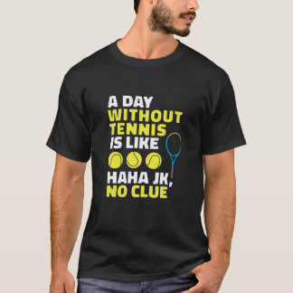 テニスのない日はテニス好おもしろいきPのようなものだ Tシャツ