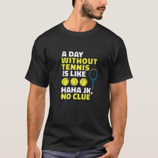 テニスのない日はテニス好おもしろいきPのようなものだ Tシャツ