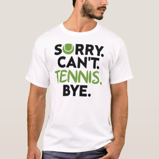 テニスのバイテニスが出来なおもしろいいのが残念 Tシャツ