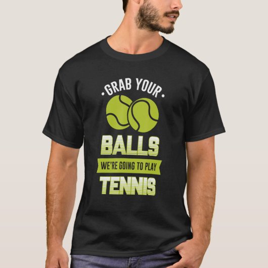 テニスの引用文に行くボール遊を掴む Tシャツ (正面)