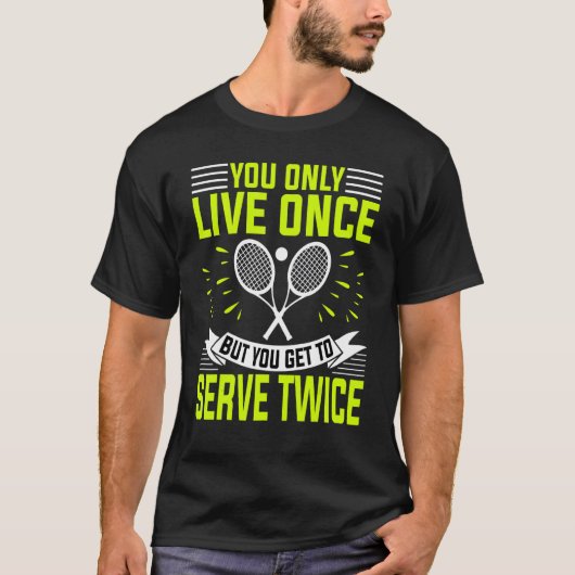 テニスの選手とコーチは一度だけ生きる Tシャツ (正面)