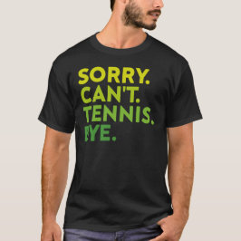 テニスは残念ながらbyeです おもしろテニスプレーヤー tシャツ