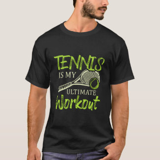 テニスは私の究極のワークアウト ラケットスポーツ テニス Tシャツ